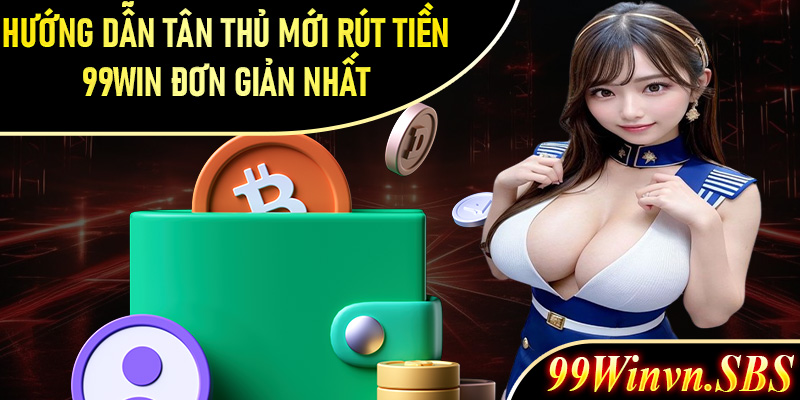 Rút tiền 99Win