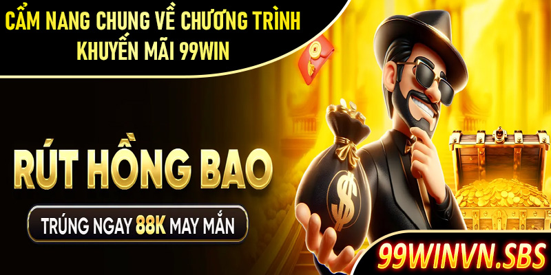 Cẩm nang chung về chương trình khuyến mãi 99Win