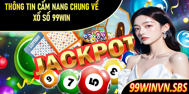 Thông tin cẩm nang chung về xổ số 99Win