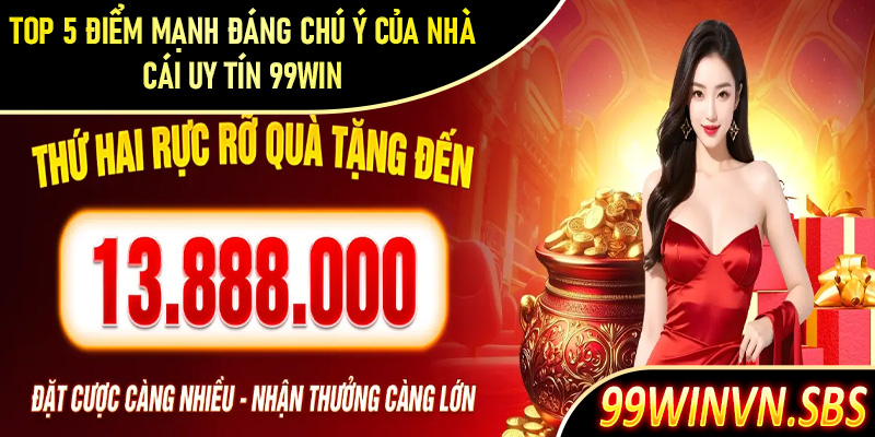 Top 5 điểm mạnh đáng chú ý của nhà cái 99Win