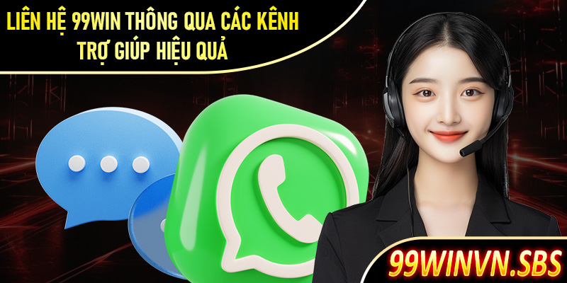 Hướng dẫn khách hàng liên hệ 99Win thông qua các kênh trợ giúp hiệu quả