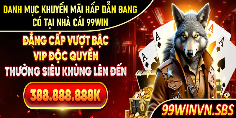 Danh mục khuyến mãi hấp dẫn đang có tại 99Win
